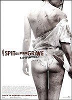 I Spit on Your Grave: Unrated