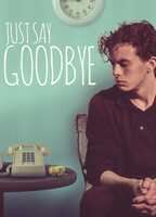 Just Say Goodbye