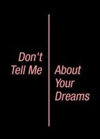 Don'T Tell Me About Your Dreams